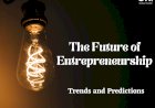 "The Future of Entrepreneurship: Trends and Predictions"