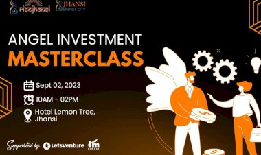 Unlock the Potential of Startup Investments: Join the Angel Investment Masterclass in Jhansi