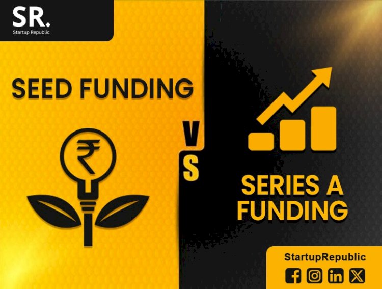 Seed Funding vs. Series A Funding