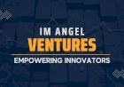 IM Angel Ventures: Empowering the Next Wave of Innovators