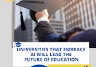 Universities That Embrace AI Will Lead the Future of Education