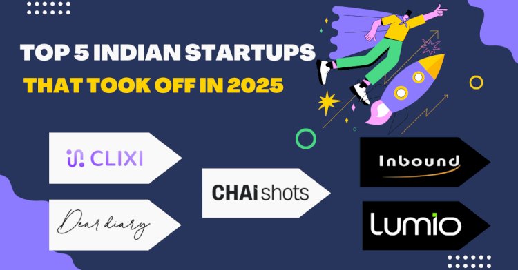 Top 5 Indian StartUps That Took Off In 2025