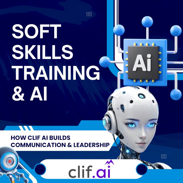 Soft Skills Training & AI: How CLIF AI Builds Communication & Leadership