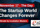 Elevate by Incubation Masters (EIM): November 17 - The Day the Startup World Changes Forever