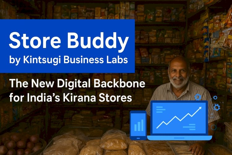 Store Buddy by Kintsugi Business Labs: The New Digital Backbone for India’s Kirana Stores