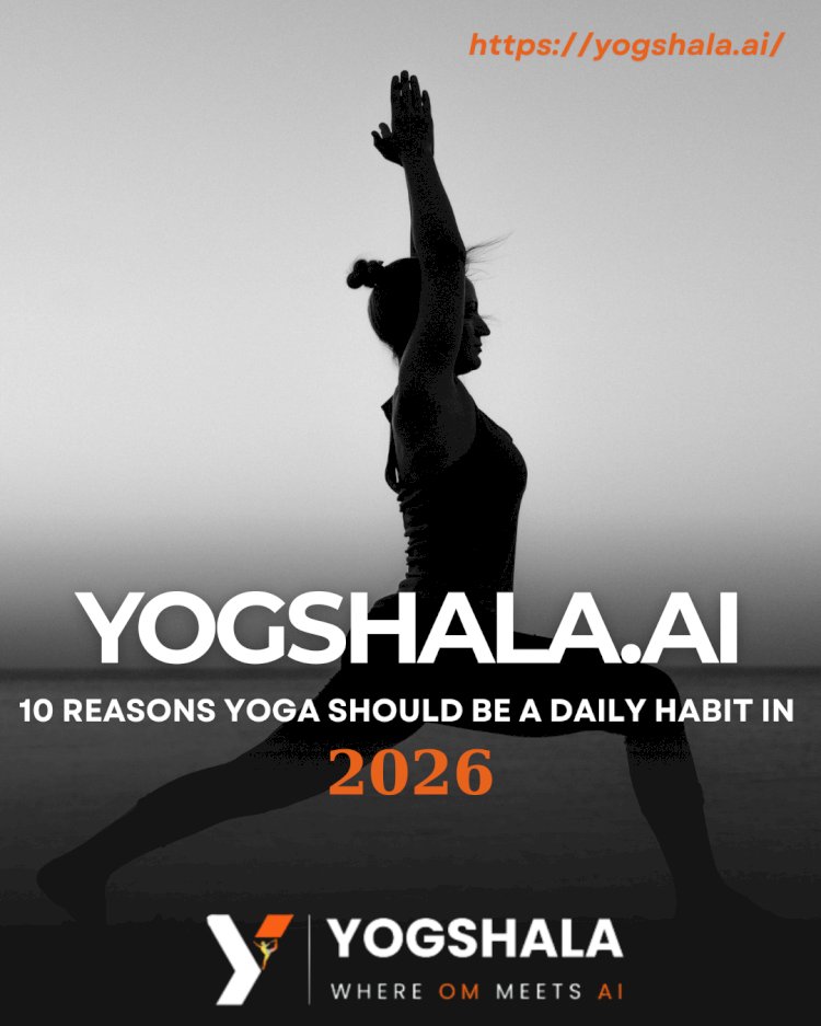 10 Reasons Yoga Should Be a Daily Habit in 2026
