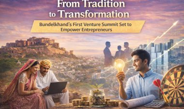 From Tradition to Transformation: Bundelkhand’s First Venture Summit Set to Empower Entrepreneurs